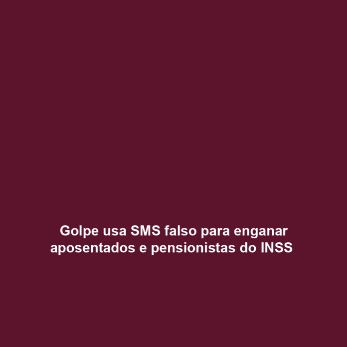 Golpe usa SMS falso para enganar aposentados e pensionistas do INSS 