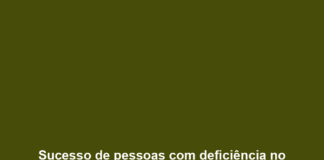 Sucesso de pessoas com deficiência no trabalho depende das empresas Sucesso de pessoas com deficiência no trabalho depende das empresas