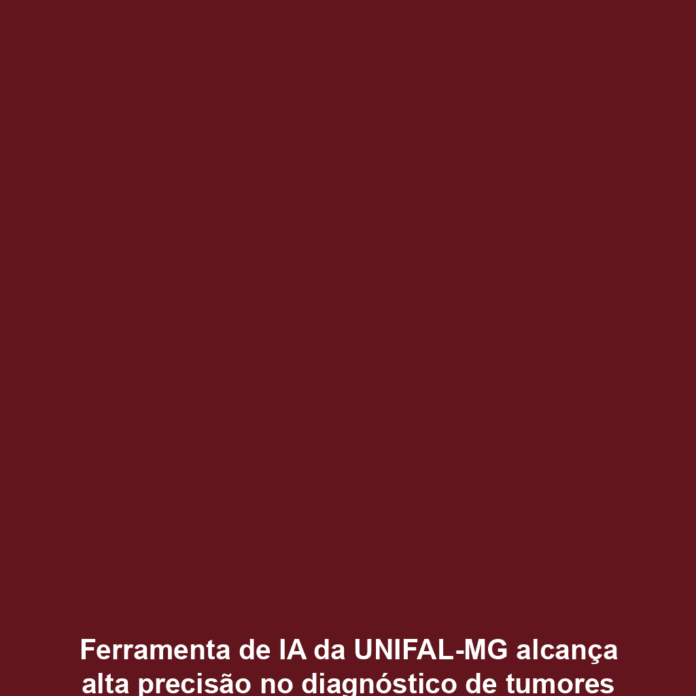 Ferramenta de IA da UNIFAL-MG alcança alta precisão no diagnóstico de tumores cerebrais