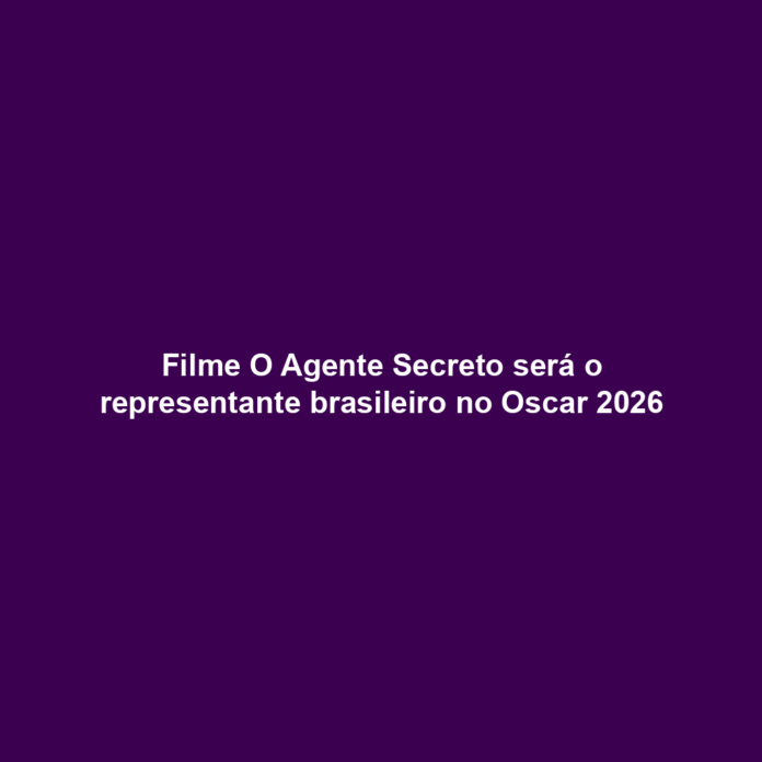 Filme O Agente Secreto será o representante brasileiro no Oscar 2026